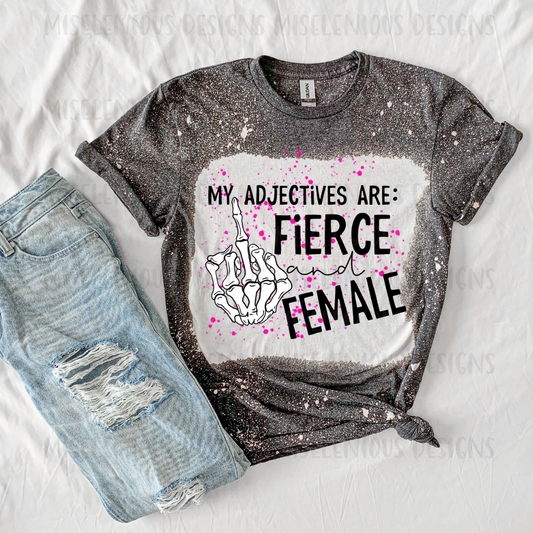 My Adjectives Are Fierce and Female Shirt