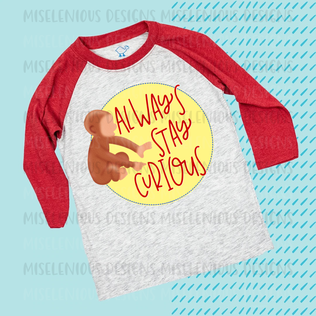 Always Stay Curious Raglan Shirt