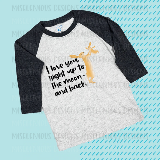 I Love You Right Up to the Moon and Back Raglan Shirt