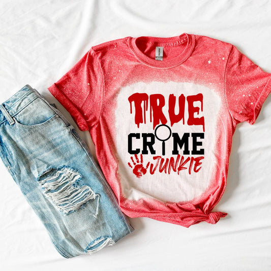 True Crime Junkie Shirt- True Crime Shirt- Funny Shirt- TV Shirt- Horror Shirt- Bleached Shirt