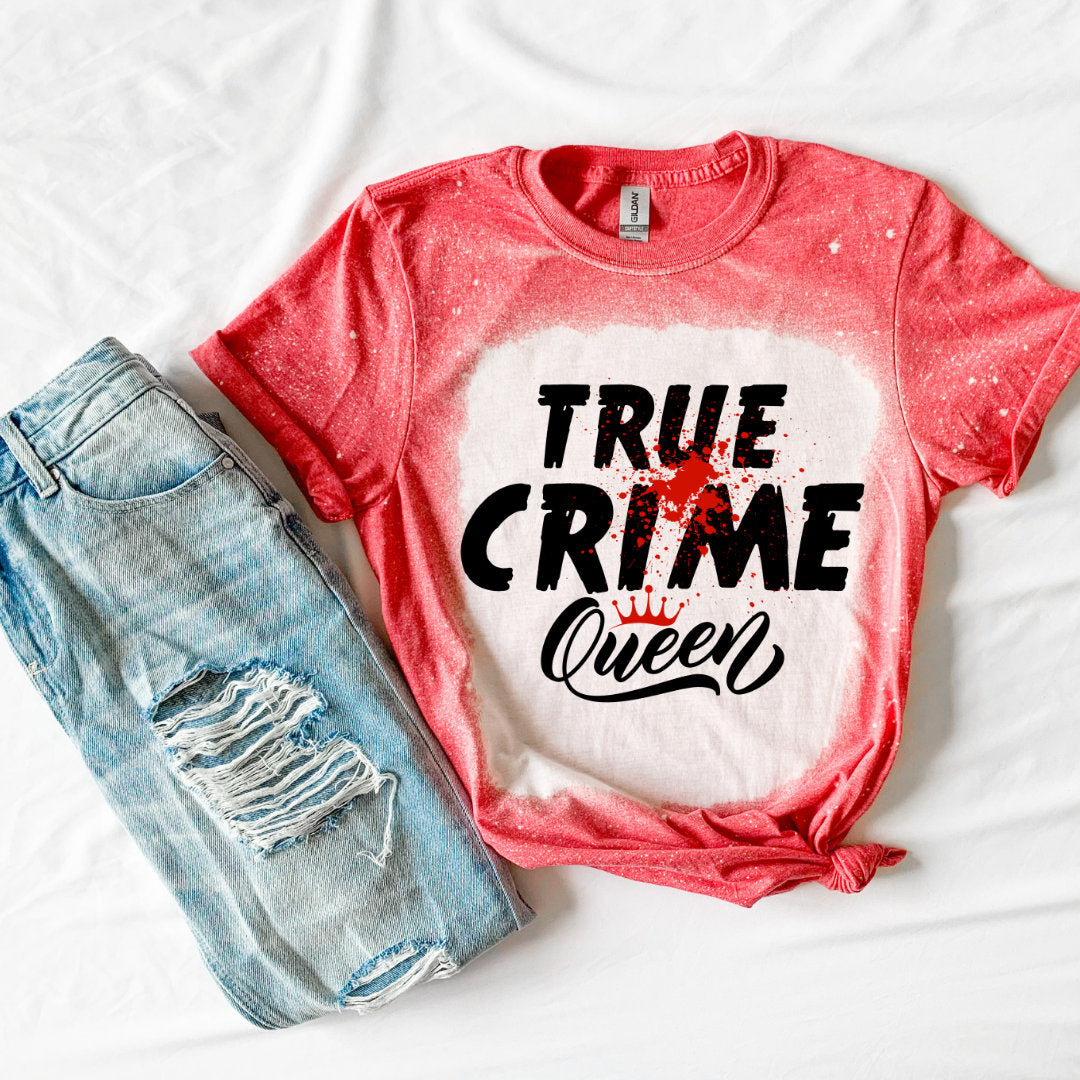 True Crime Queen Shirt- True Crime Shirt- Funny Shirt- TV Shirt- Horror Shirt- Bleached Shirt