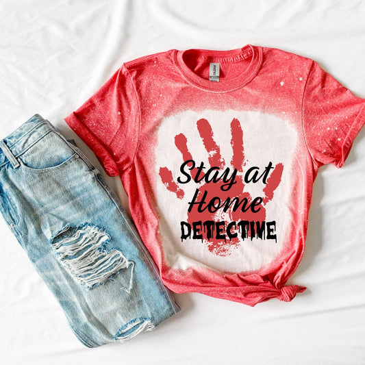 Stay at Home Detective True Crime Shirt- True Crime Shirt- Funny Shirt- TV Shirt- Horror Shirt- Bleached Shirt