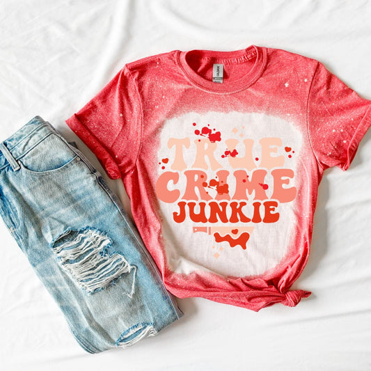 True Crime Junkie Shirt- True Crime Shirt- Funny Shirt- TV Shirt- Horror Shirt- Bleached Shirt