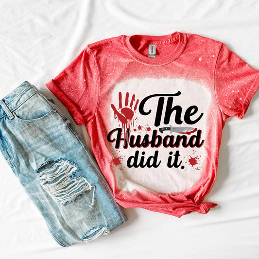 The Husband Did It True Crime Shirt- True Crime Shirt- Funny Shirt- TV Shirt- Horror Shirt- Bleached Shirt