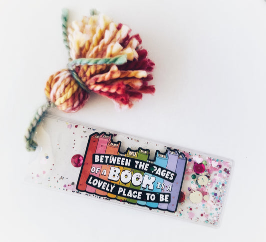 Between the Pages of a Book is a Lovely Place to BeShaker Bookmark - Glitter Bookmark - Confetti Bookmark